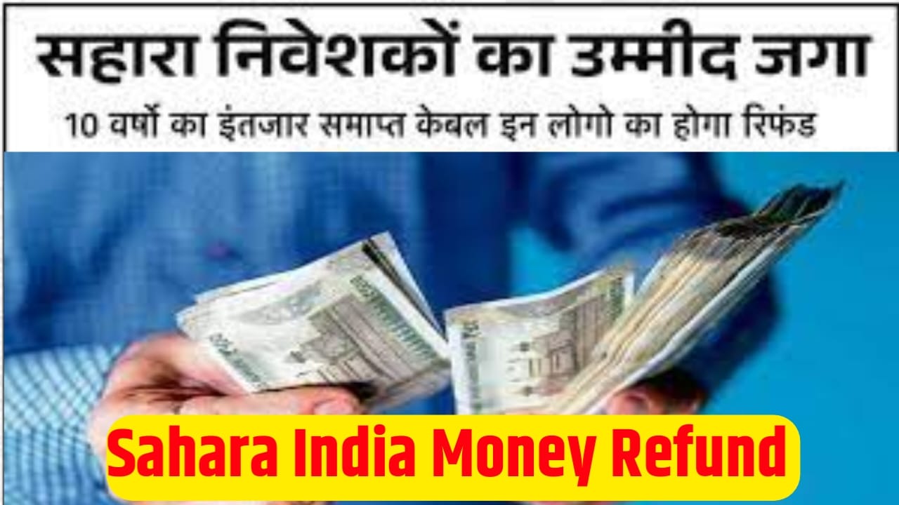 Sahara India Money Refund Start Now