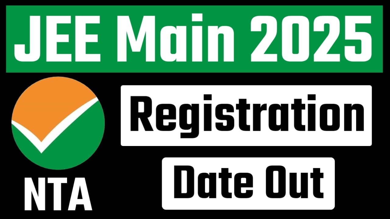 JEE Main 2025 Registration Notice Out