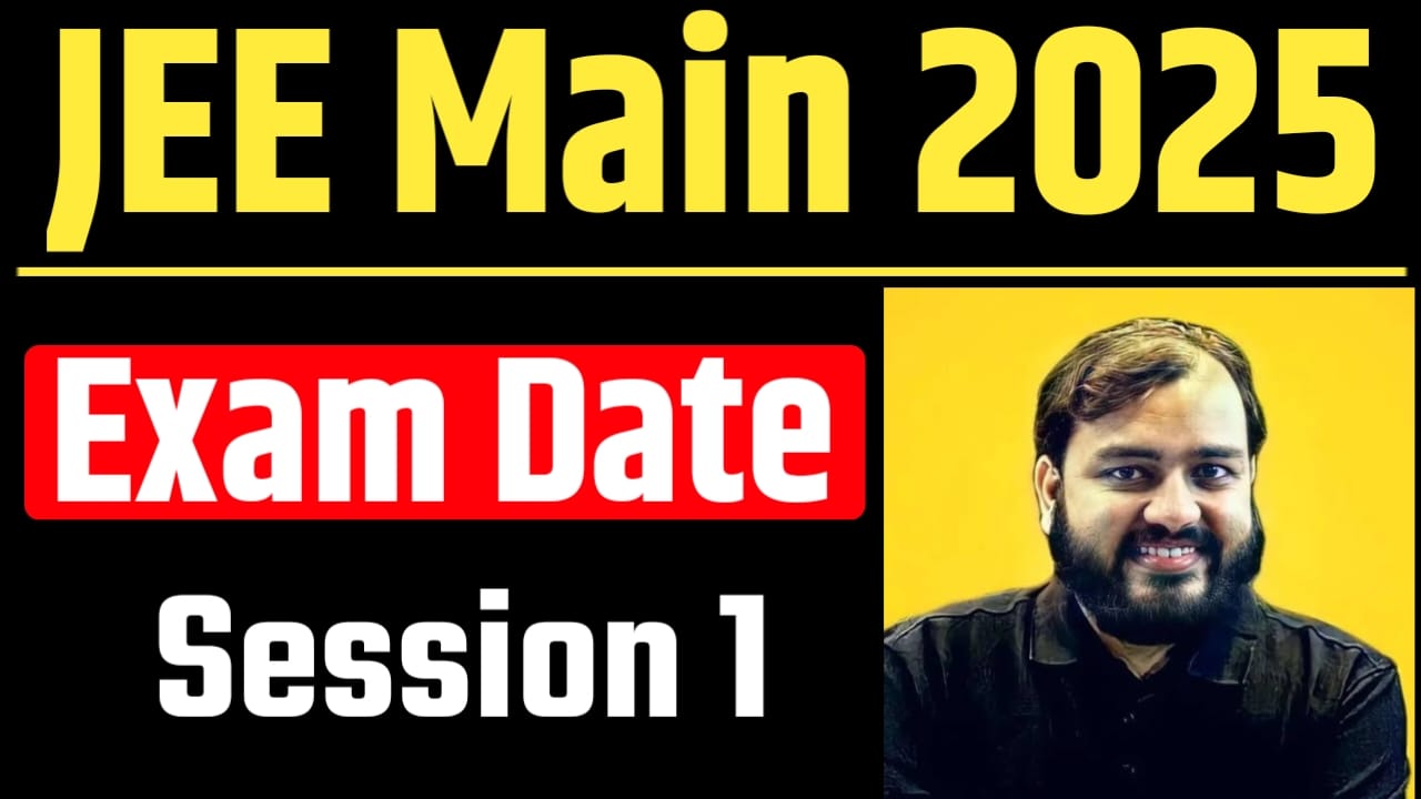 JEE Main Exam Date 2025 Session 1