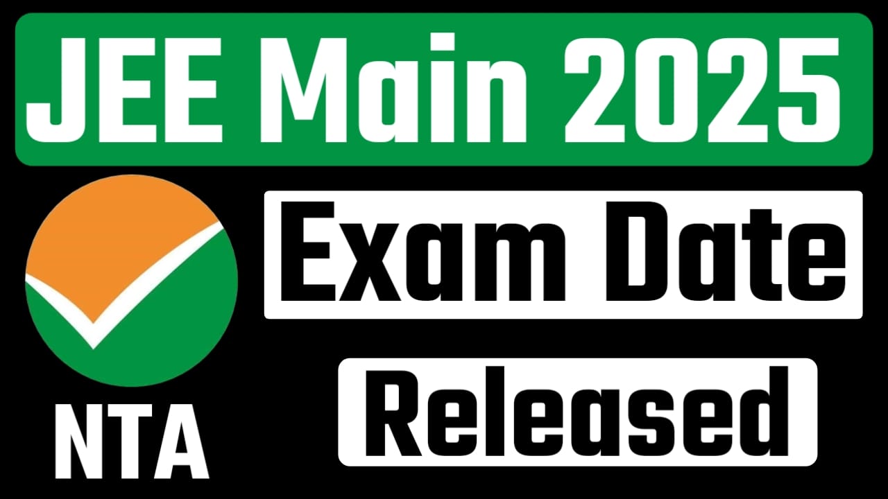 JEE Main 2025 Exam Date Declared